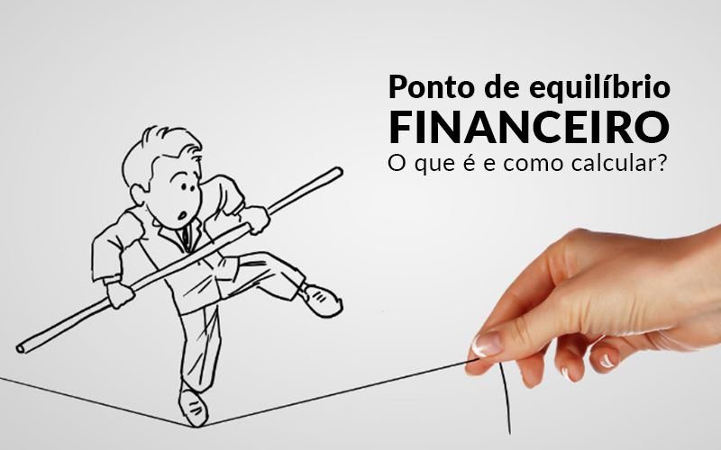 Ponto De Equilibrio Financeiro O Que E E Como Calcular Blog Davos Controladoria - Contabilidade em Itaperuçu- Ribas Contabilidade